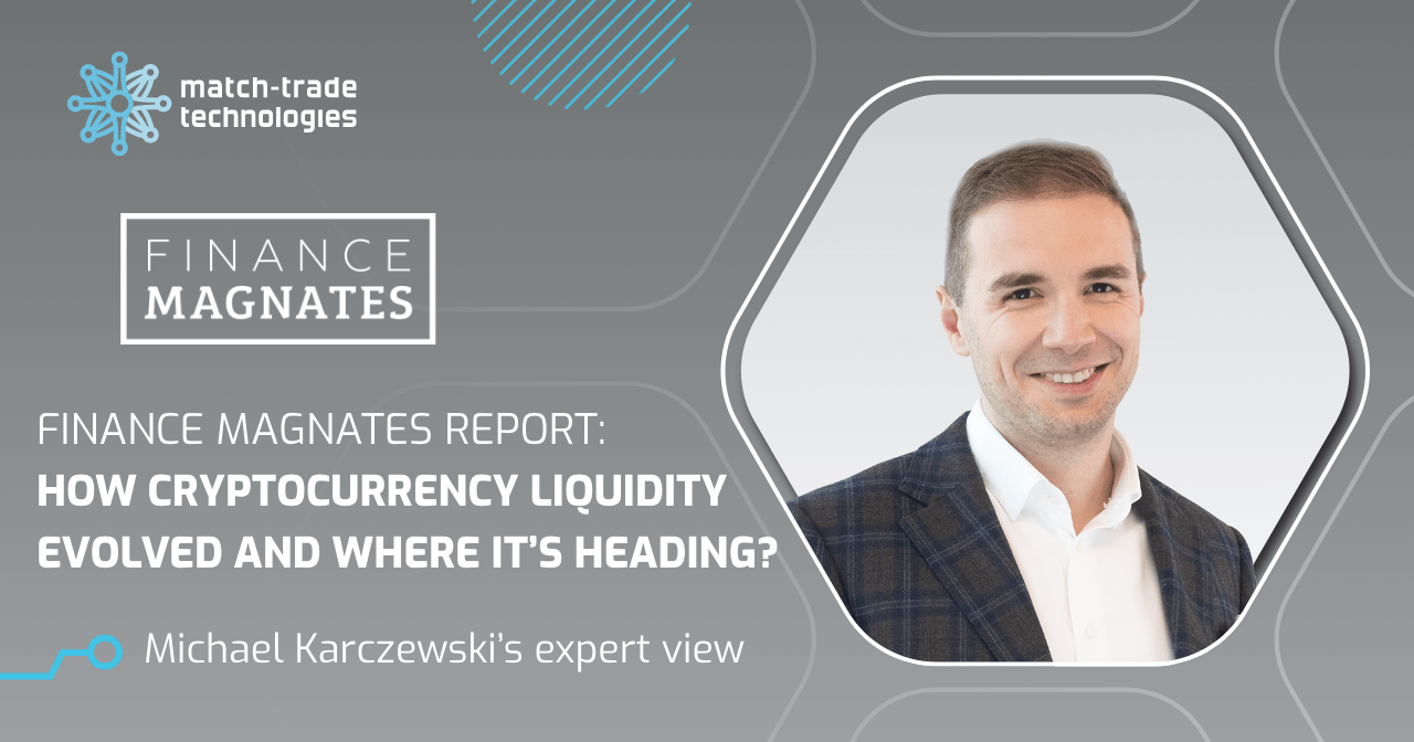 Finance Magnates Report: How cryptocurrency liquidity evolved and where it’s heading?
