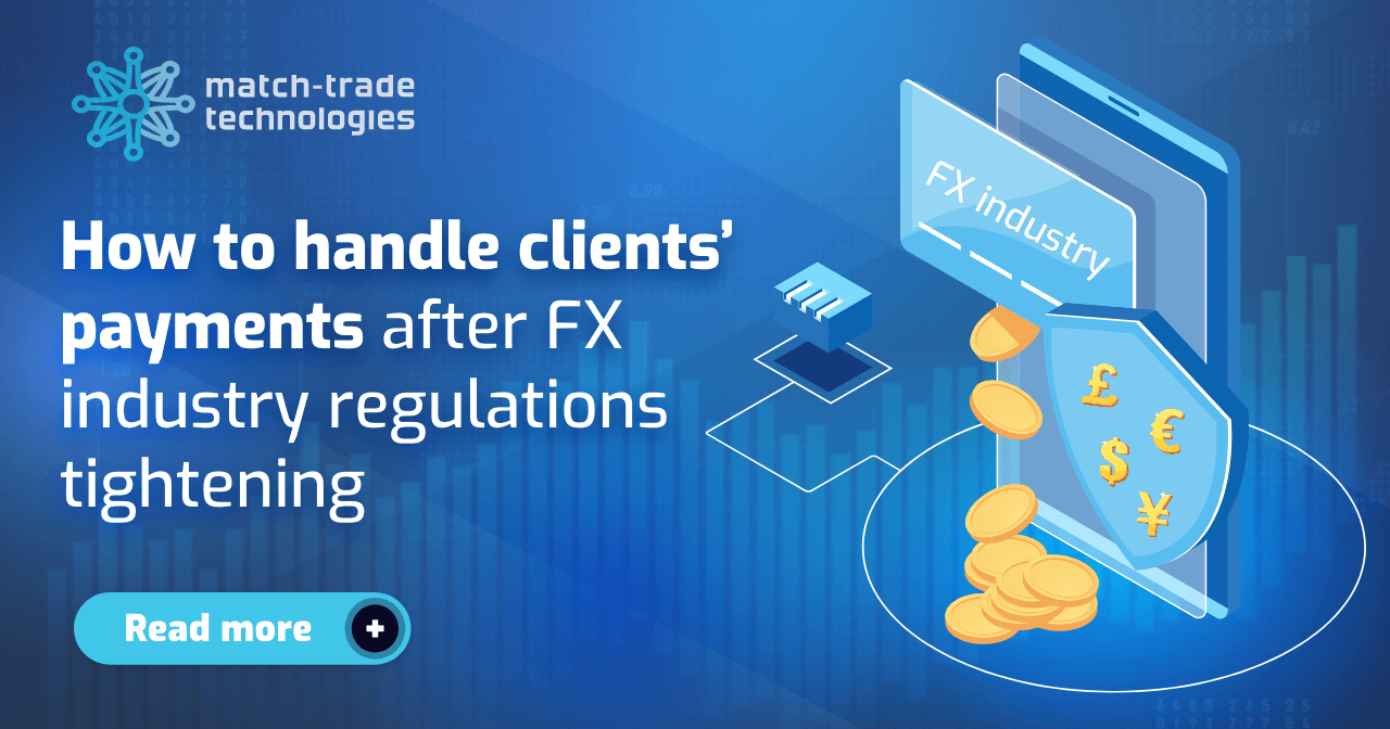 How to handle clients’ payments after FX industry regulations tightening