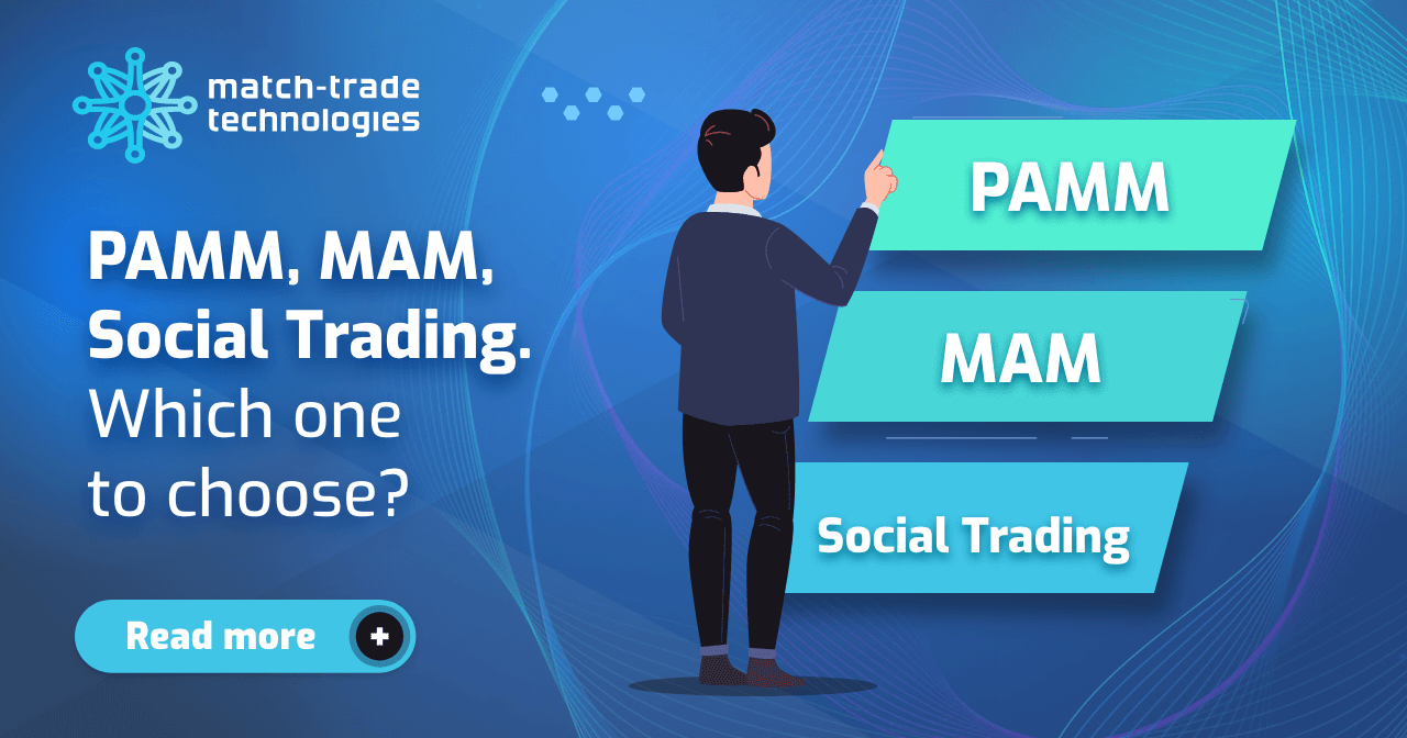 MAM, PAMM and Social Trading – which one to choose?