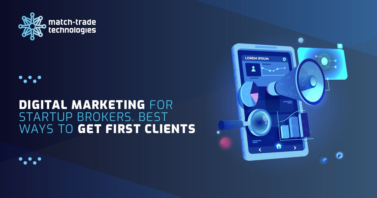 Digital Marketing for startup Brokers. The best ways to get first clients.