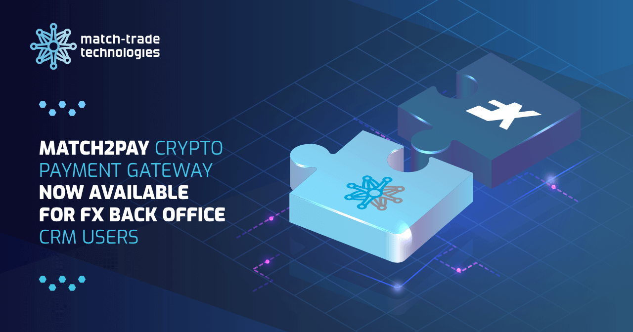 Match2Pay, a turnkey solution for cryptocurrency payments by Match-Trade, integrates with FX Back Office CRM