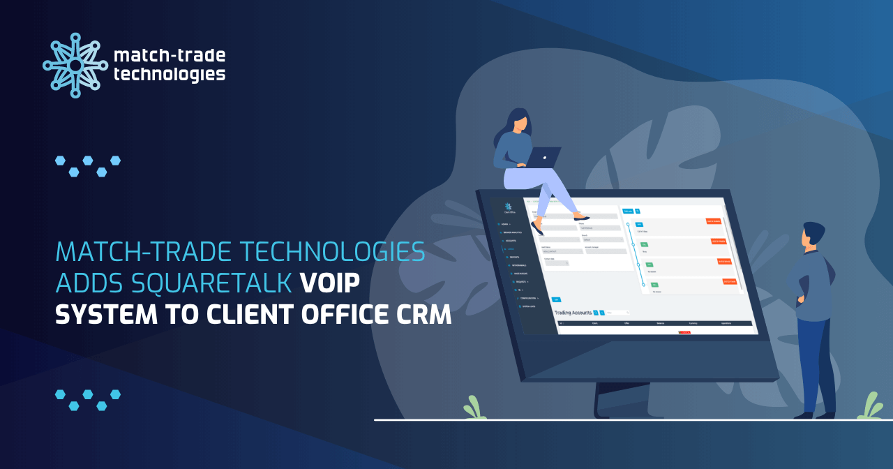 Match-Trade Technologies adds Squaretalk VoIP system to Client Office CRM