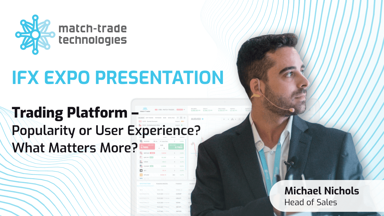 iFX Expo Presentation: Trading Platform – Popularity or User Experience? What Matters More?