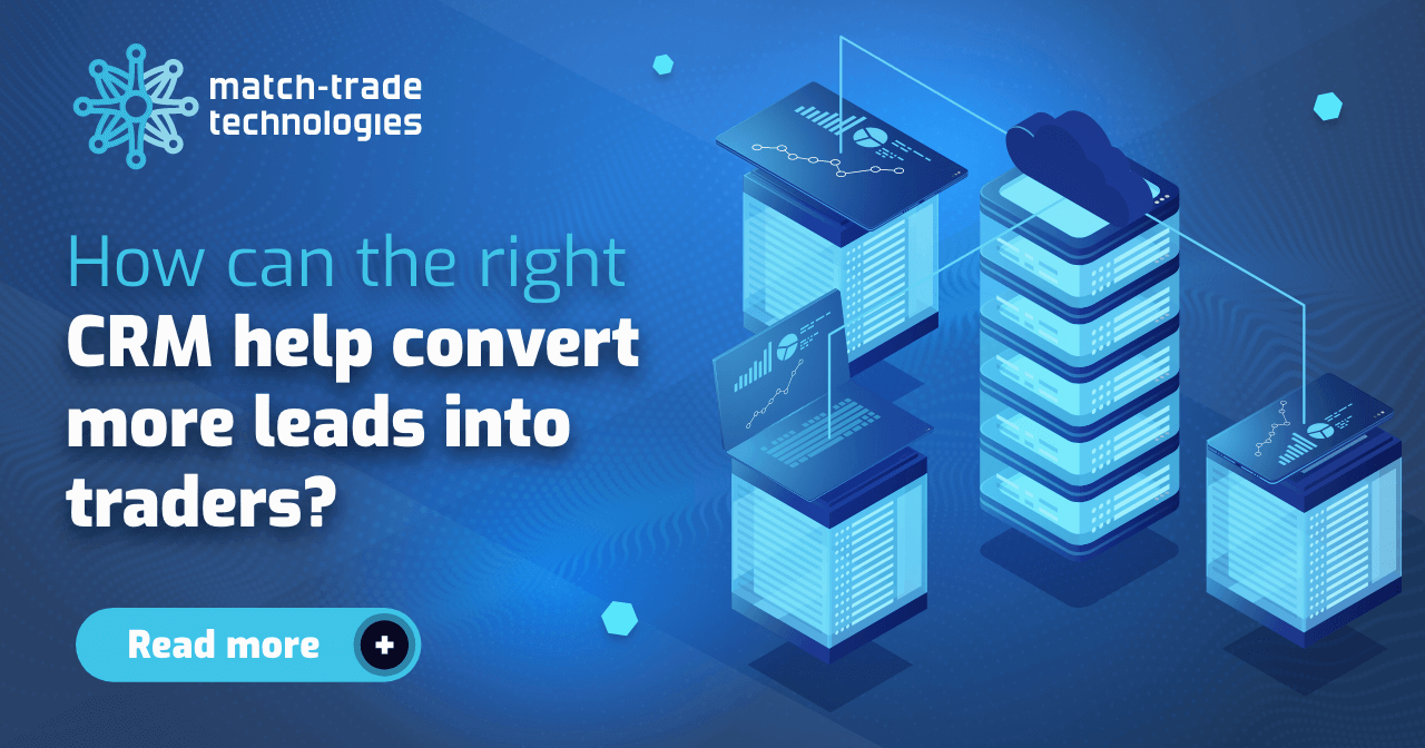 How can the right CRM help convert more leads into traders?