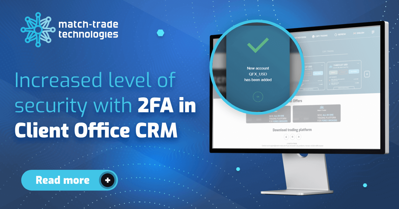 Match-Trade September Release: 2FA in our Client Office & Forex CRM