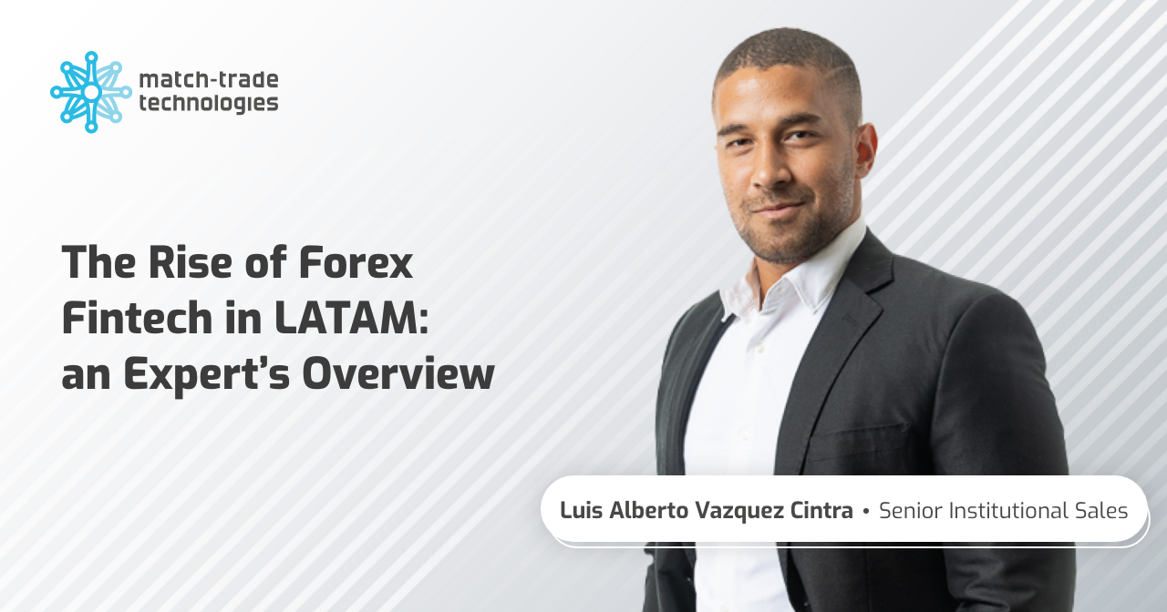 The Rise of Forex Fintech in LATAM: An Expert’s Overview