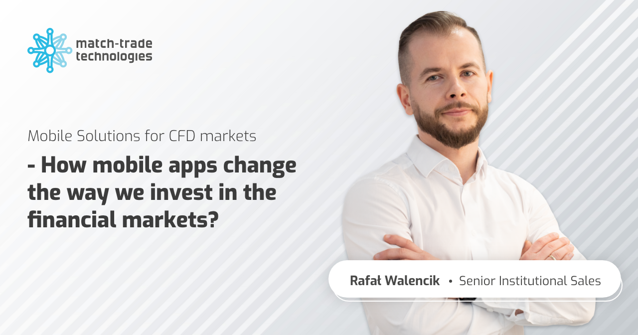Mobile Solutions for CFD markets – How mobile apps change the way we invest in the financial markets?