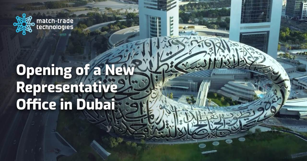 Opening of a New Office in Dubai together with our strategic partner, Match-Prime Liquidity