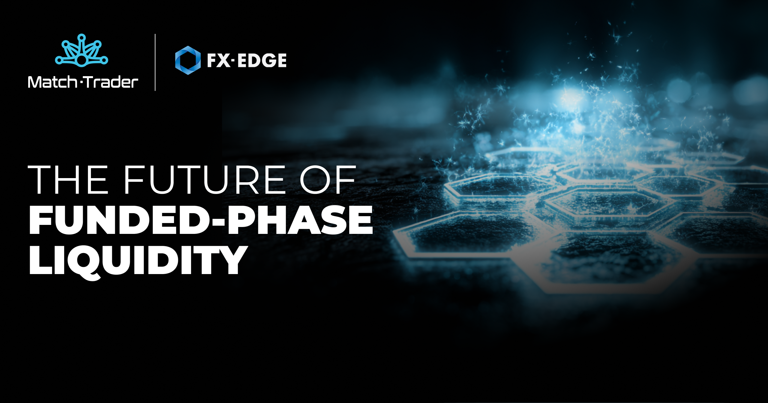 FX-Edge x Match-Trader: The New Chapter in Funded-Phase Liquidity