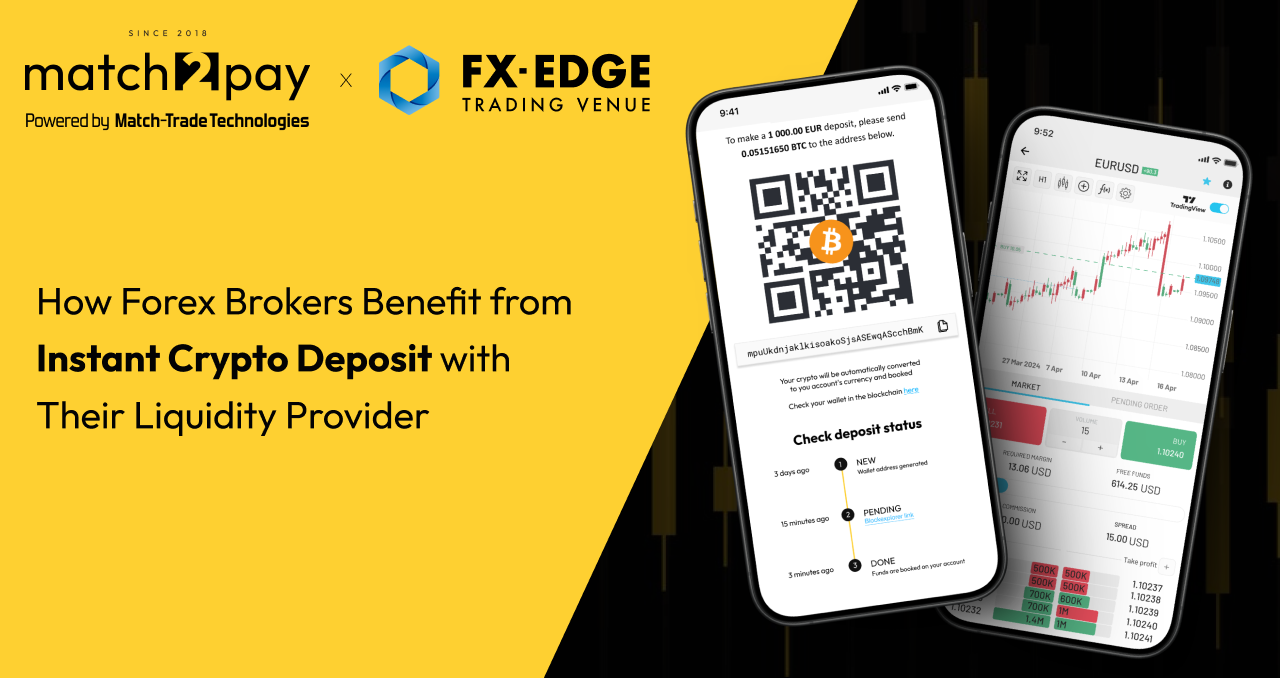 How Can Forex Brokers Benefit from Instant Crypto Deposits with Their Liquidity Provider? A Case Study: FX-Edge & Match2Pay